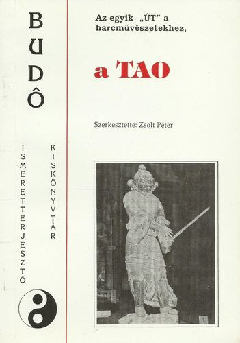 Zsolt Pter  (szerk.) - Az egyik "t" a harcmvszetekhez, a Tao