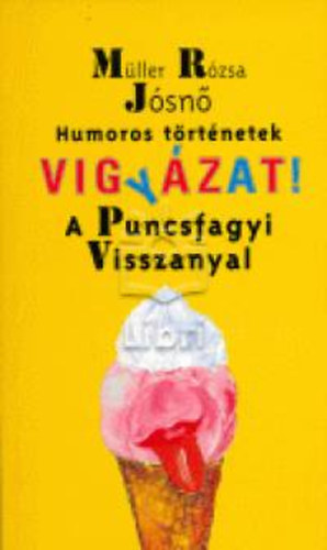 Mller Rzsa Jsn - Vigyzat! a puncsfagyi visszanyal