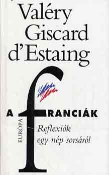 Valry Giscard D'Estaing - A francik: Reflexik egy np sorsrl