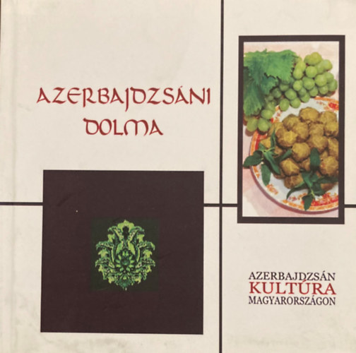 Tahir Idrisz ogli Amiraszlanov Dr. Prof.  (szerk.) - Azerbajdzs�ni Dolma (Azerbajdzs�n kult�ra Magyarorsz�gon)