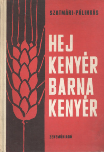 Szatm�ri Antal; P�link�s J�zsef - Hej keny�r, barna keny�r