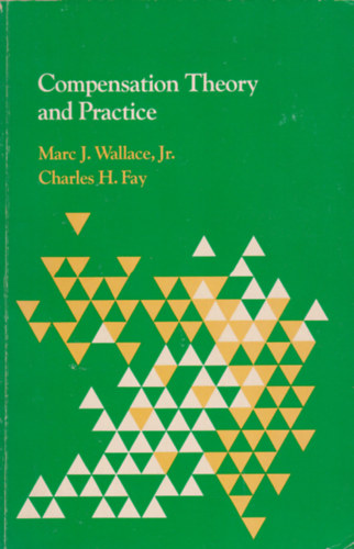 Charles H. Fay Marc J. Wallace - Compensation Theory and Practice