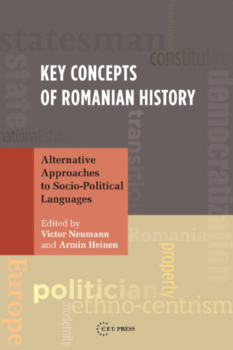 Armin Heinen  (szerk.) Victor Neumann (szerk.) - Key Concepts of Romanian History (Alternative Approaches to Socio-Political Languages)