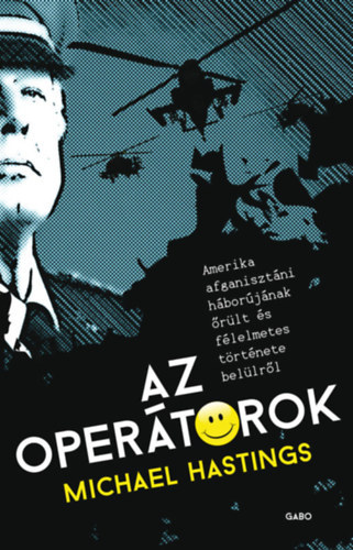 Michael Hastings - Az operátorok - Amerika afganisztáni háborújának őrült és félelmetes története
