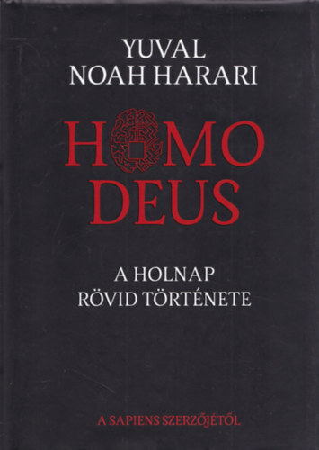 Yuval Noah Harari - A holnap r�vid t�rt�nete (Homo Deus)