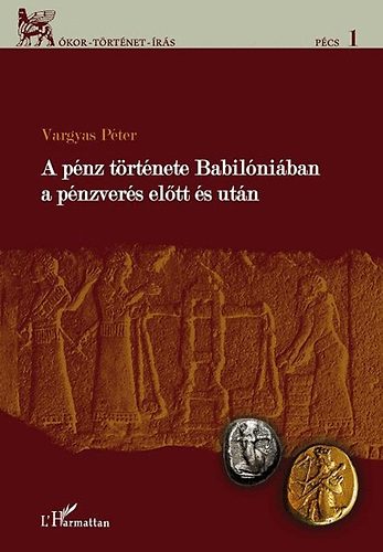 Vargyas P�ter - A p�nz t�rt�nete Babil�ni�ban a p�nzver�s el�tt �s ut�n