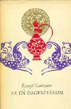 Raszul Gamzatov - Az én Dagesztánom