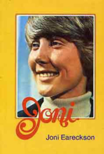 Joni Eareckson . Joe Musser - Joni - Egy l�p�ssel tov�bb (2 m� egy k�tetben)