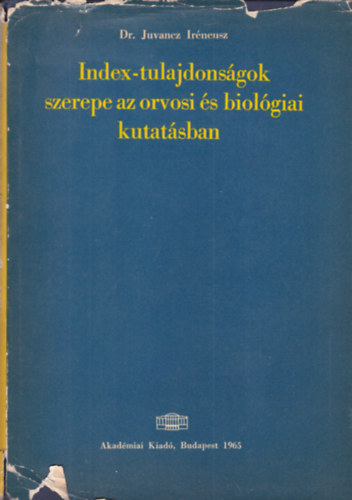 Dr.Juvancz Ir�neusz - Index-tulajdons�gok szerepe az orvosi �s biol�giai kutat�sban