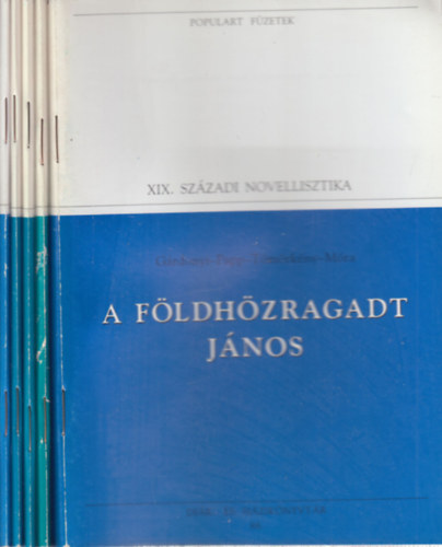 5 db. Populart f�zetek: XIX. sz�zadi magyar �r�k (A F�ldh�zragadt J�nos + A h�romsz�n� kand�r + Meg tudn�k halni + Az �st�k�s + Nemes rozsda)