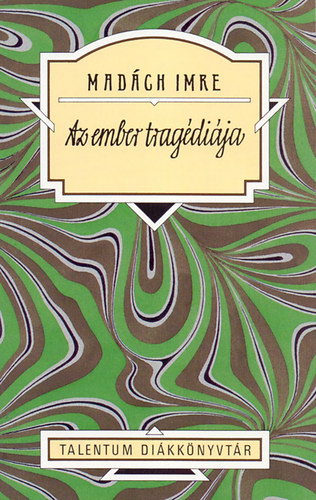 Madách Imre - Az ember tragédiája - Talentum diákkönyvtár