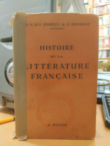 J. Boudout - Histoire de la Litt�rature Francaise des origines a nos jours (A francia irodalom t�rt�nete a kezdetekt�l napjainkig)