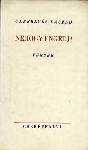 Gereblyés László - Nehogy engedj!