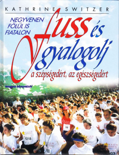 Kathrine Switzer - Fuss �s gyalogolj a sz�ps�ged�rt, az eg�szs�ged�rt
