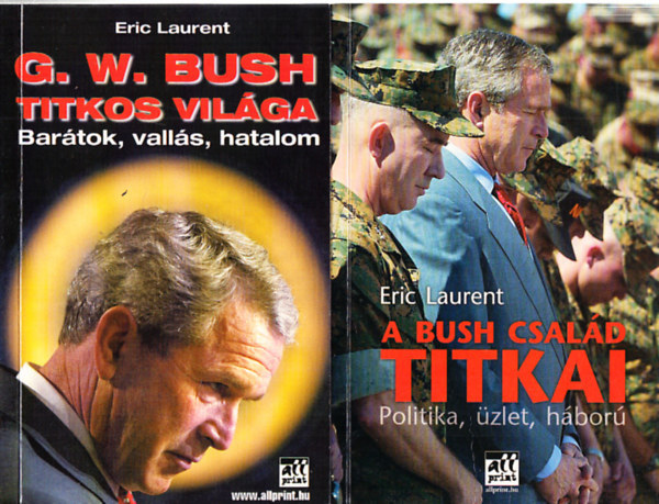 Eric Laurent - G. W. Bush vilga + A Bush csald titkai