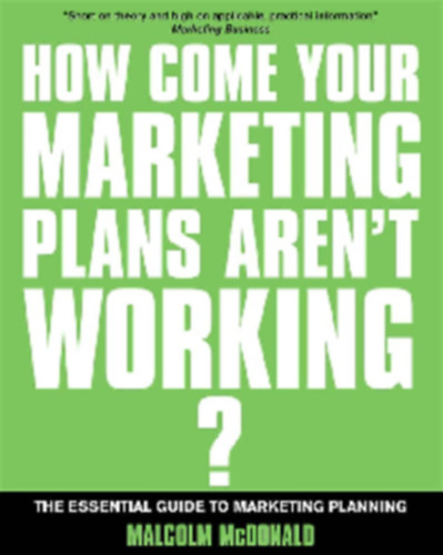 Malcolm Macdonald - How Come Your Marketing Plans Aren't Working?