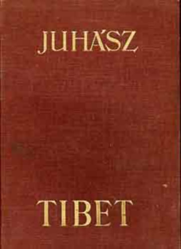 Juh�sz Vilmos - 3 db Juh�sz Vilmos k�nyv: Tibet, Az aranyf�ld haj�sai, Az ink�k birodalma