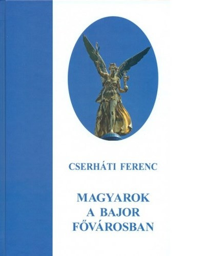 Cserh�ti Ferenc - Magyarok a bajor f�v�rosban