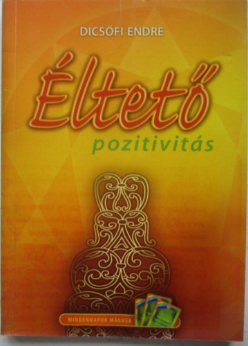 Dics�fi Endre - �ltet� pozitivit�s