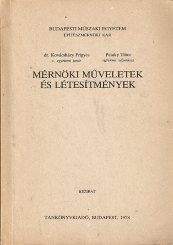 Dr. Kov�csh�zy Frigyes - Pataky Tibor - M�rn�ki m�veletek �s l�tes�tm�nyek (k�zirat)