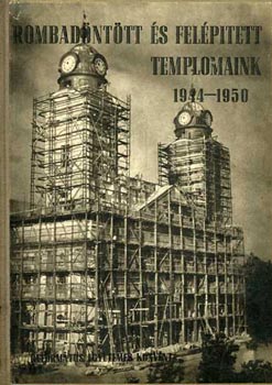 Bottyn Jnos - Rombadnttt s felptett templomaink 1944-1950
