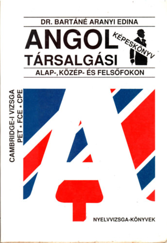 Bart�n� Aranyi Edina - Angol t�rsalg�si k�pesk�nyv alap-, k�z�p- �s fels�fokon