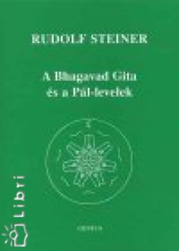 Rudolf Steiner - A Bhagavad Gita és a Pál-levelek
