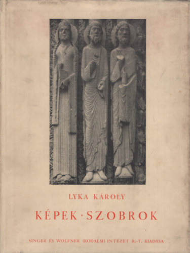 Lyka Károly - Képek - Szobrok (Százharminc képpel)