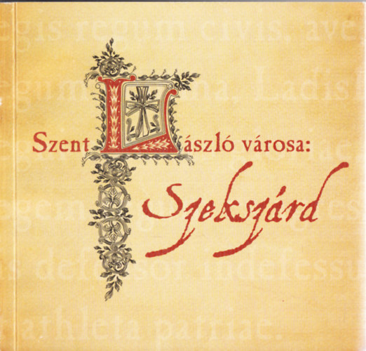 Szab Gza - Szent Lszl vrosa: Szekszrd