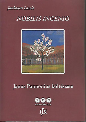 Jankovits Lszl; Szcs Gza  (szerk.) - Nobilis ingenio - Janus Pannonius kltszete