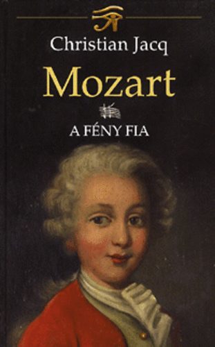 Christian Jacq - Mozart II. - A Fény fia