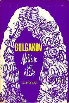 Mihail Bulgakov - Moli�re �r �lete