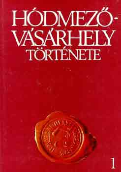 Nagy István-Szigeti János - Hódmezővásárhely története I.