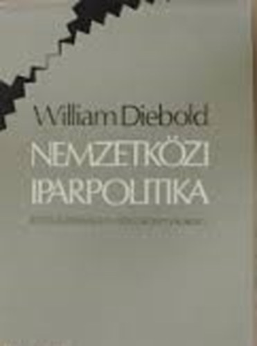 William Diebold - Nemzetközi iparpolitika