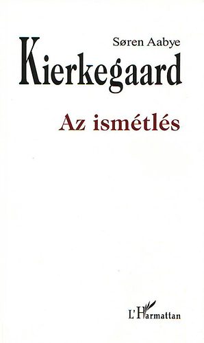 Soren Kierkegaard - Az ism�tl�s