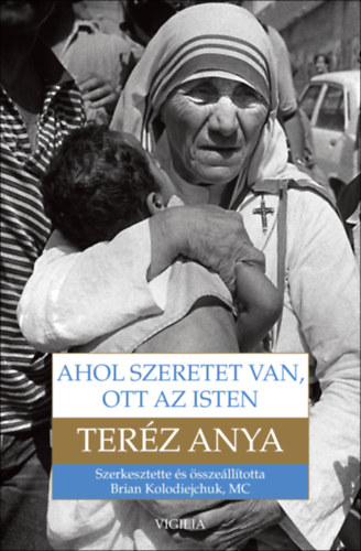 Brian Kolodiejchuk - Ahol szeretet van, ott az Isten