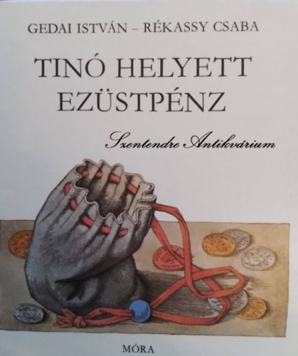 R�kassy Csaba  Gedai Istv�n (ill.) - Tin� helyett ez�stp�nz - R�kassy Csaba illusztr�ci�ival; saj�t k�ppel! (B�lcs Bagoly)