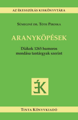 Smegin Dr. Tth Piroska  (Szerk.) - Aranykpsek