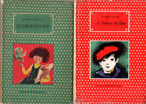 Thury Zsuzsa James Kr�ss - 2 db P�tty�s ifj�s�gi reg�ny: A francia kisl�ny + Florentine
