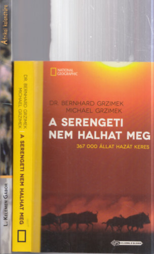 Dr. Bernhard Grzimek, Michael Grzimek, L. Kelemen Gábor - 2 db. Afrikával kapcsolatos mű: A Serengeti nem halhat meg + Afrikai kalandtúra