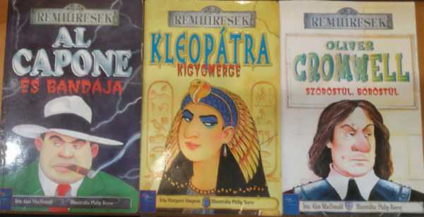 Margaret Simpson, Philip Reeve, Alan MacDonald - 3 db Rémhíresek: Al Capone és bandája + Kleopátra kígyómérge + Oliver Cromwell szőröstül, bőröstül
