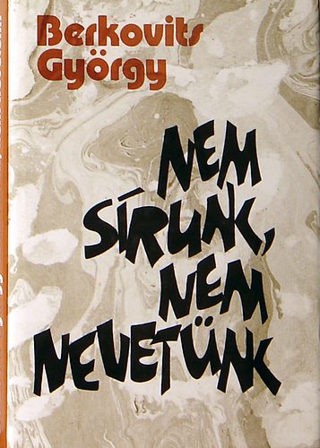 Berkovits Gy�rgy - Nem s�runk, nem nevet�nk