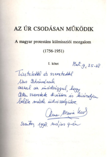 Az r csodsan mkdik- A magyar protestns kmisszii mozgalom (1756-1951)  I. ktet