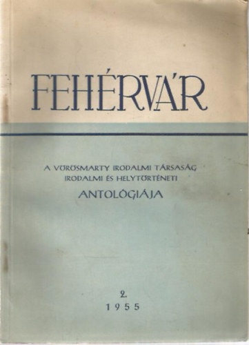Fehrvr - A Vrsmarty Irodalmi Trsasg irodalmi s helytrtneti antolgija
