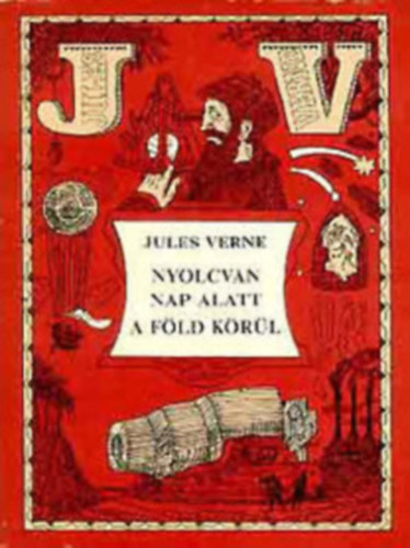 Verne Gyula - Nyolcvan nap alatt a F�ld k�r�l