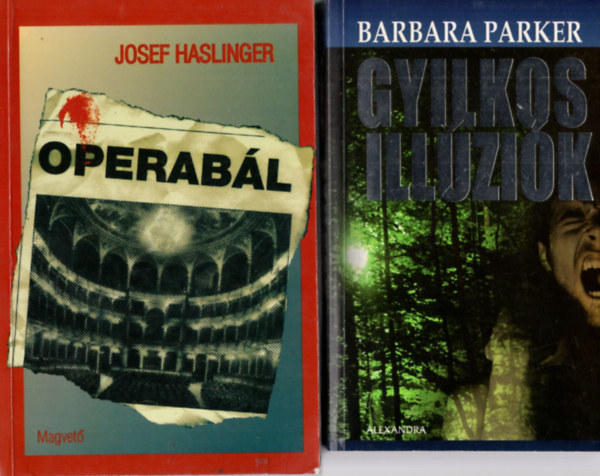 Josef Haslinger, Ronald Munson, Jonathan Harr Barbara Parker - 4 db krimi: Gyilkos illúziók, Operabál, Semmi Emberi, Zavaros vizeken