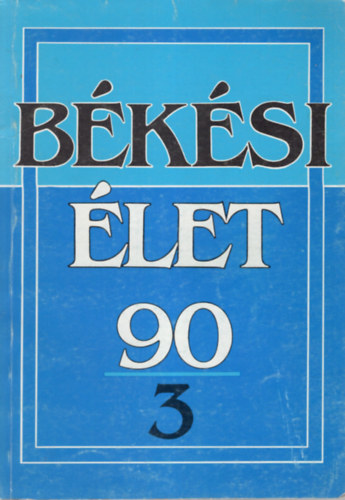 Dr. Dr. Szab� Ferenc, Dr. Ambrus Zolt�n Krupa Andr�s  (f�szerk.) - B�k�si �let 90/3
