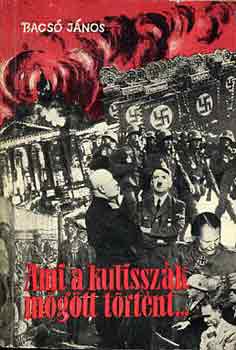 Bacs� J�nos - Ami a kulissz�k m�g�tt t�rt�nt...