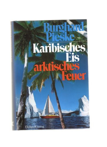 Burghard Pieske - Karibisches Eis - arktisches Feuer