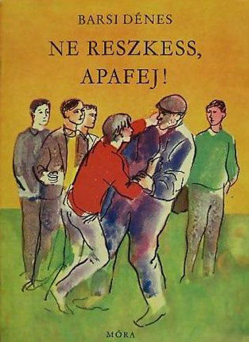 Barsi D�nes - Ne reszkess, apafej!